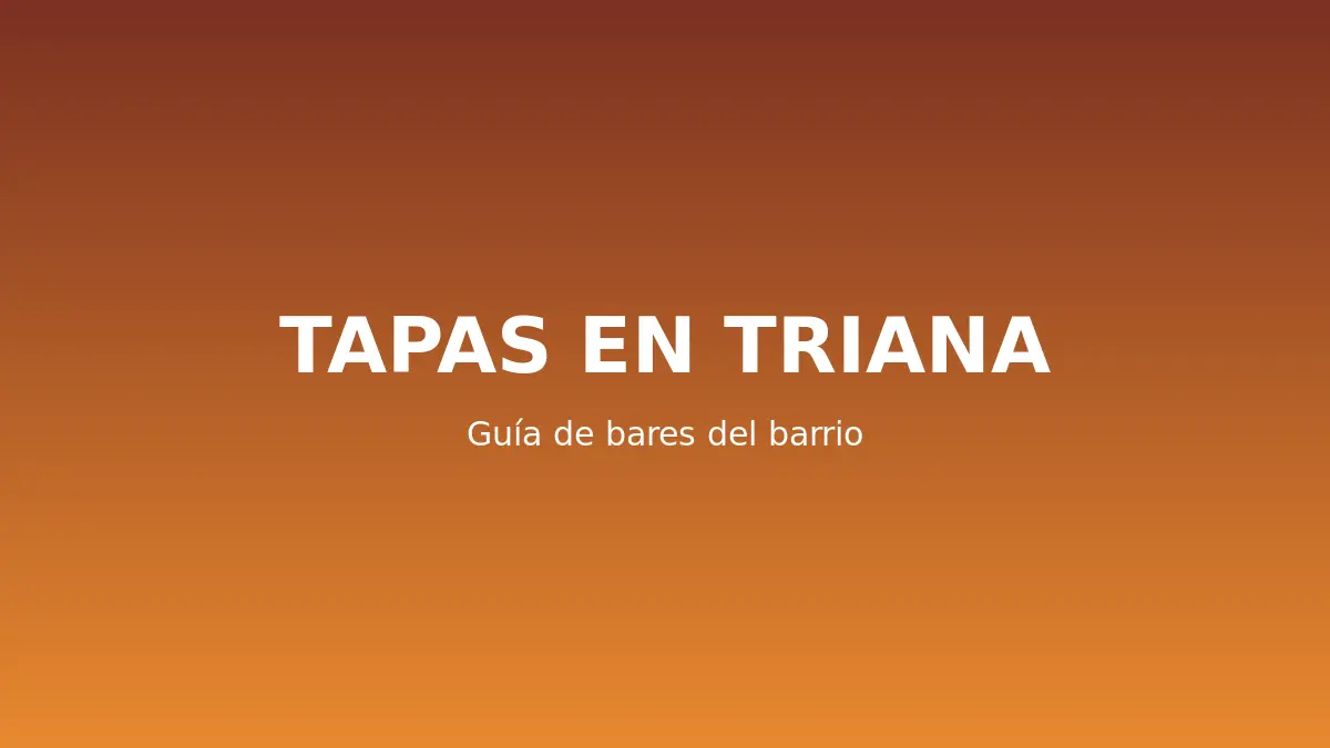 Bares de tapas en Triana que no te puedes perder