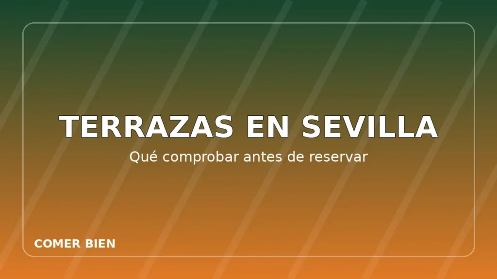 Restaurantes con terraza en Sevilla: qué comprobar antes de reservar