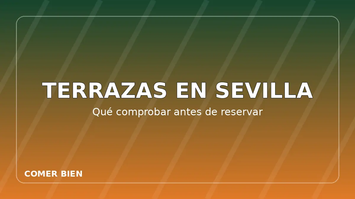 Restaurantes con terraza en Sevilla: qué comprobar antes de reservar
